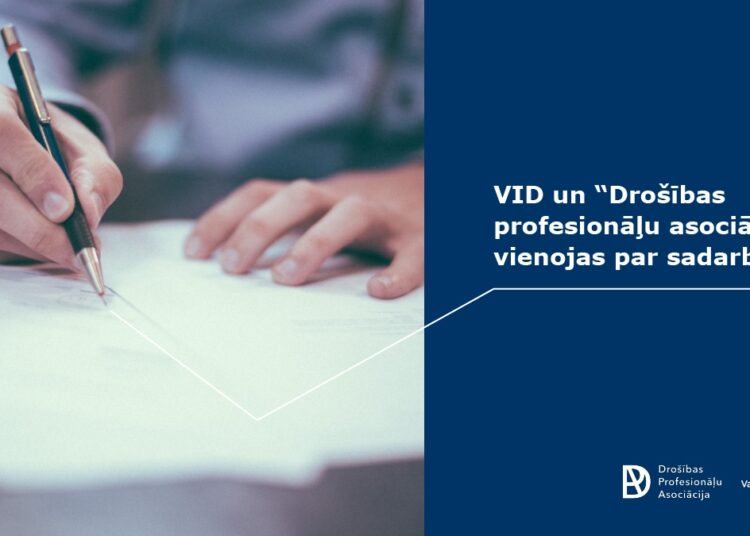 VID un Drošības profesionāļu asociācija paraksta vienošanos par sadarbību VID un Drošības profesionāļu asociācija paraksta vienošanos par sadarbību