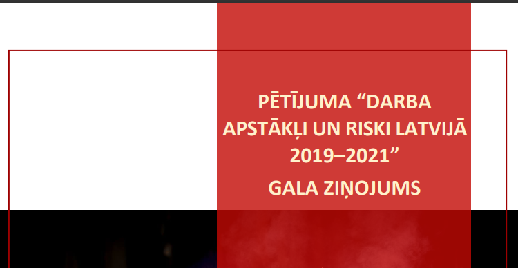 Pieejams pētījuma “Darba apstākļi un riski Latvijā 2019-2021” gala ziņojums Pieejams pētījuma “Darba apstākļi un riski Latvijā 2019-2021” gala ziņojums