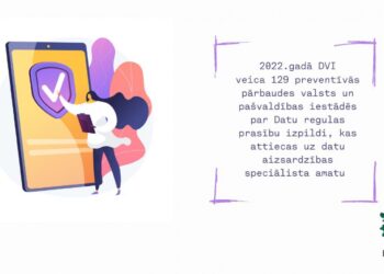 ZIŅOJUMS: Pērn veiktas vairāk nekā 100 preventīvās datu aizsardzības pārbaudes valsts un pašvaldību iestādēs