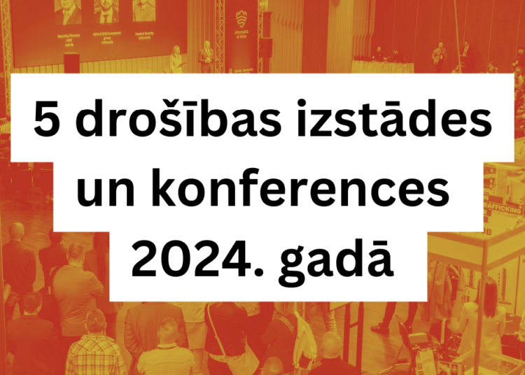 5 drošības izstādes un konferences ko apmeklēt 2024. gadā Eiropā 5 drošības izstādes un konferences ko apmeklēt 2024. gadā Eiropā