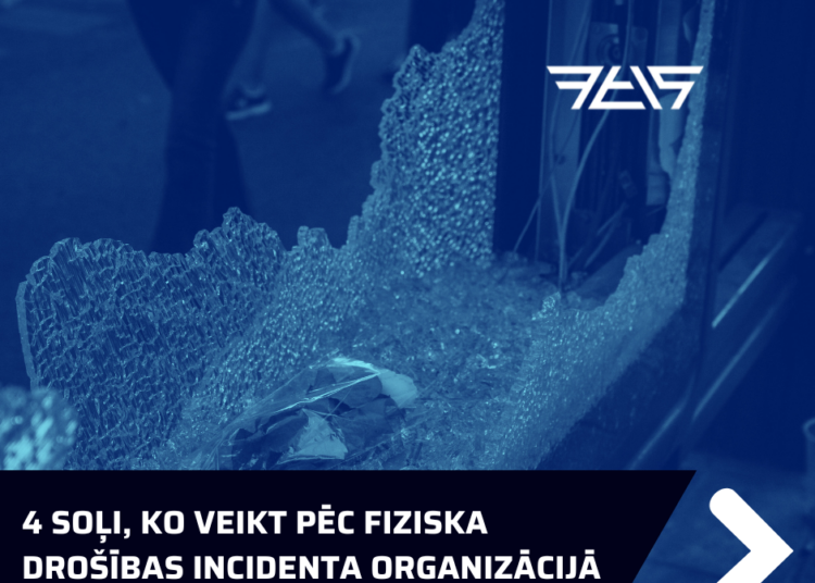 4 soļi, ko veikt pēc fiziska drošības incidenta organizācijā