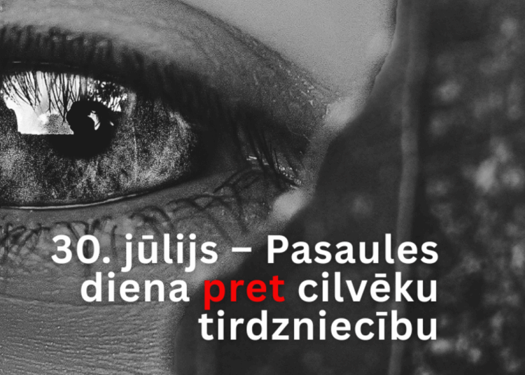 30. jūlijs – Pasaules diena pret cilvēku tirdzniecību! 30. jūlijs – Pasaules diena pret cilvēku tirdzniecību!